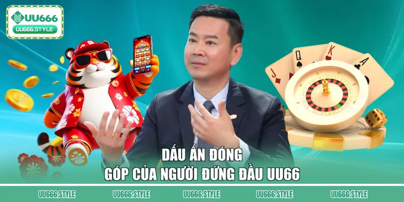 Dấu ấn đóng góp của người đứng đầu UU66