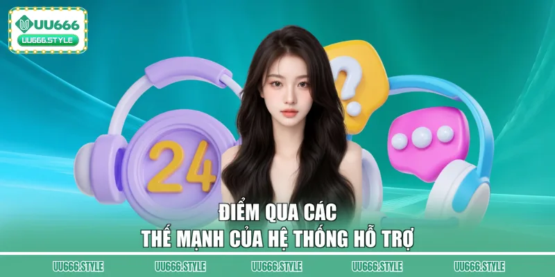 Điểm qua các thế mạnh của hệ thống hỗ trợ