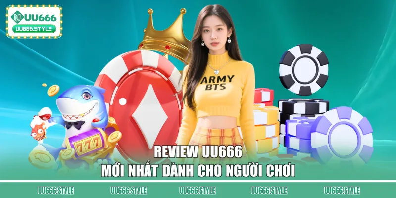 Review UU666 mới nhất dành cho người chơi