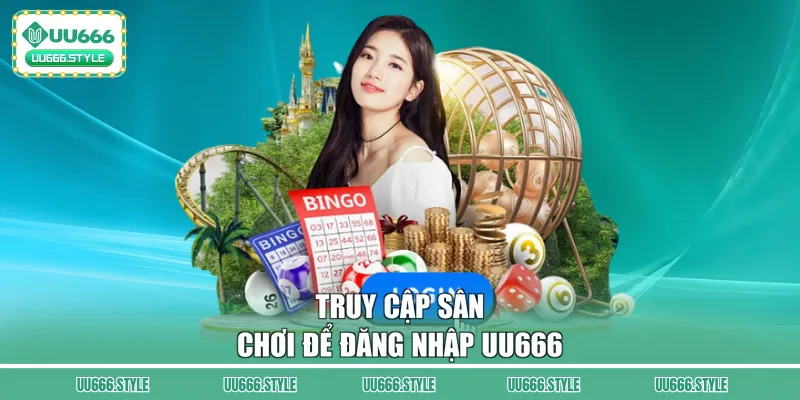 Truy cập sân chơi để đăng nhập UU666