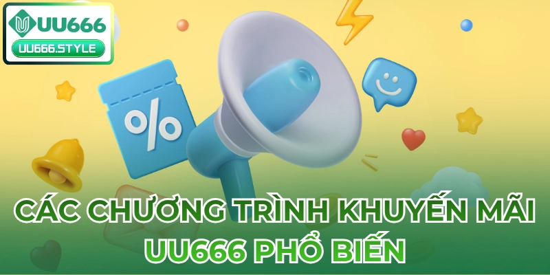 Các Chương Trình Khuyến Mãi UU666 Phổ Biến