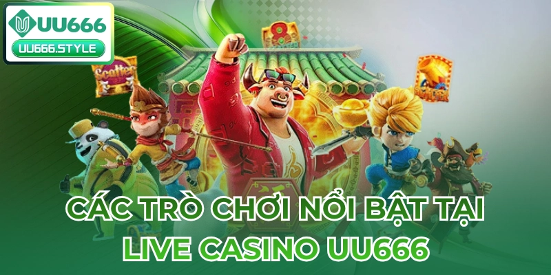 Các trò chơi nổi bật tại Live casino UU666