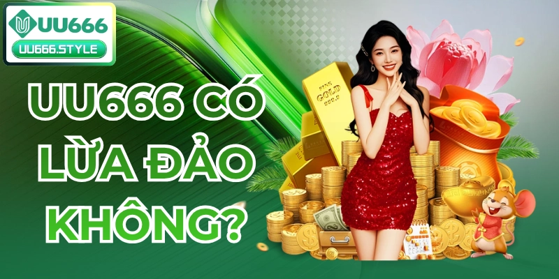 uu666 có lừa đảo không