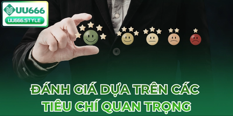 Đánh giá dựa trên các tiêu chí quan trọng