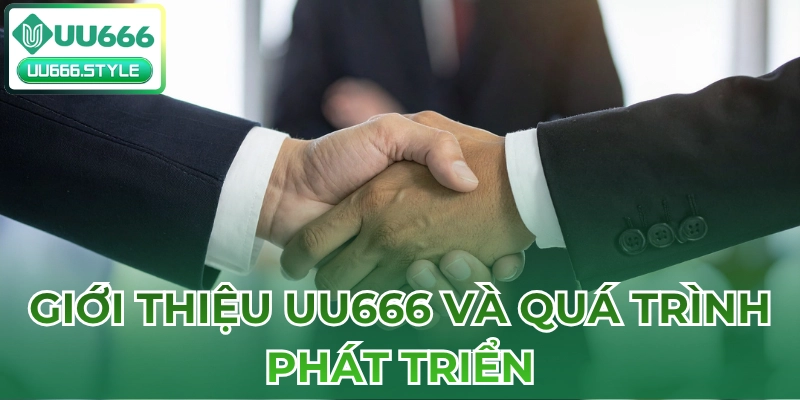 Giới thiệu UU666 và quá trình phát triển