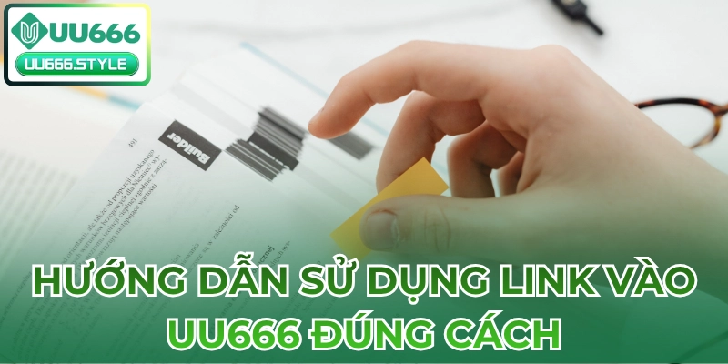 Hướng dẫn sử dụng Link vào UU666 đúng cách
