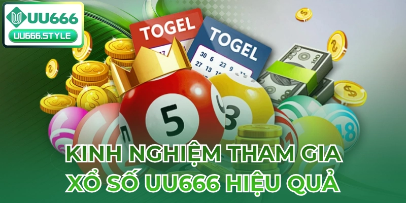 Kinh nghiệm tham gia Xổ số UU666 hiệu quả