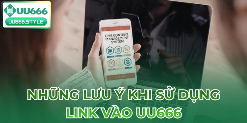 Những lưu ý khi sử dụng Link vào UU666