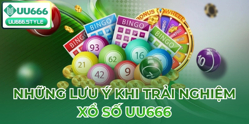 Những lưu ý khi trải nghiệm Xổ số UU666