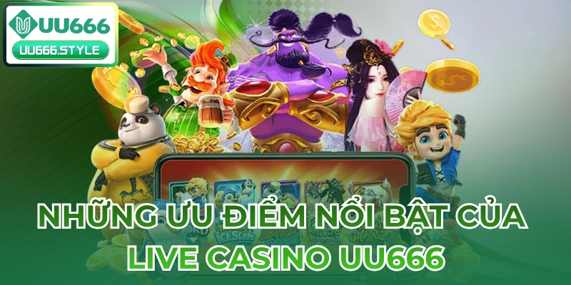 Những ưu điểm nổi bật của Live casino UU666