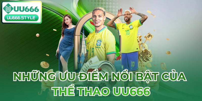 Những ưu điểm nổi bật của Thể thao UU666