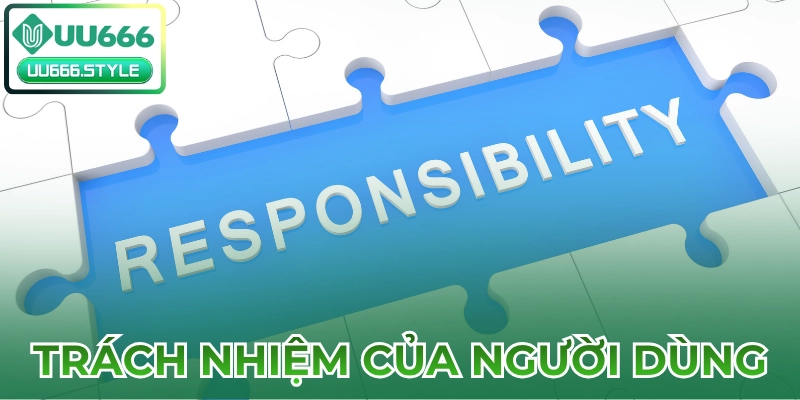 Trách nhiệm của người dùng