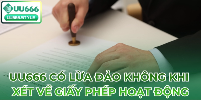 UU666 có lừa đảo không khi xét về giấy phép hoạt động?