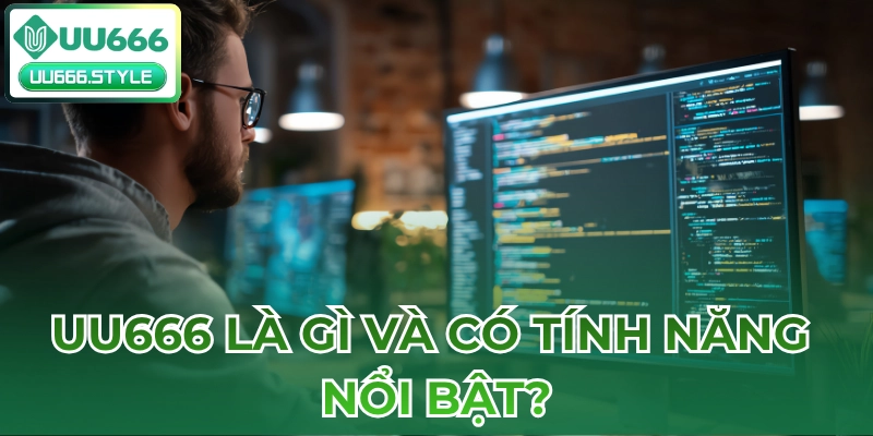 UU666 là gì và có những tính năng nổi bật?