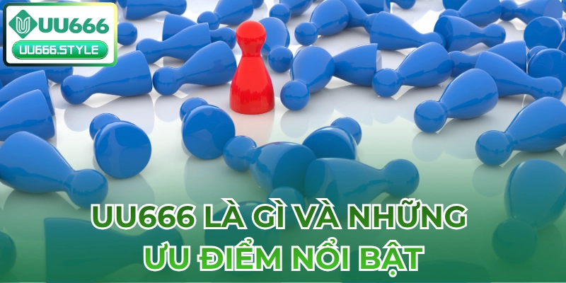 UU666 là gì và những ưu điểm nổi bật