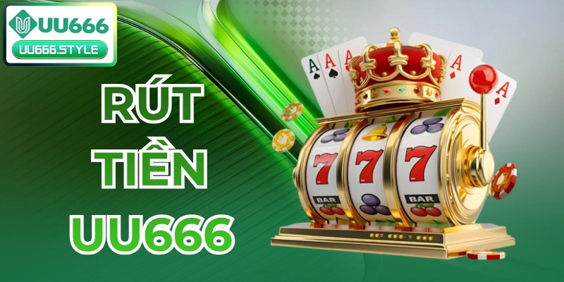 uu666 rút tiền