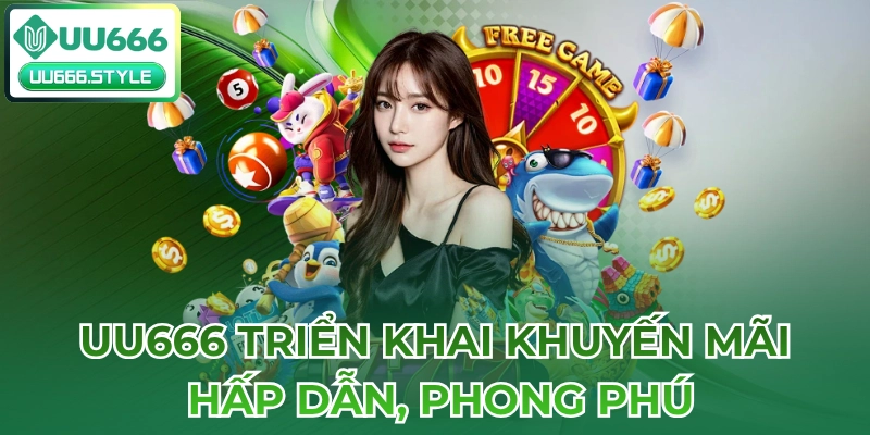 UU666 triển khai khuyến mãi hấp dẫn, phong phú